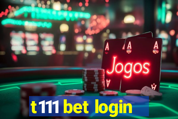 t111 bet login